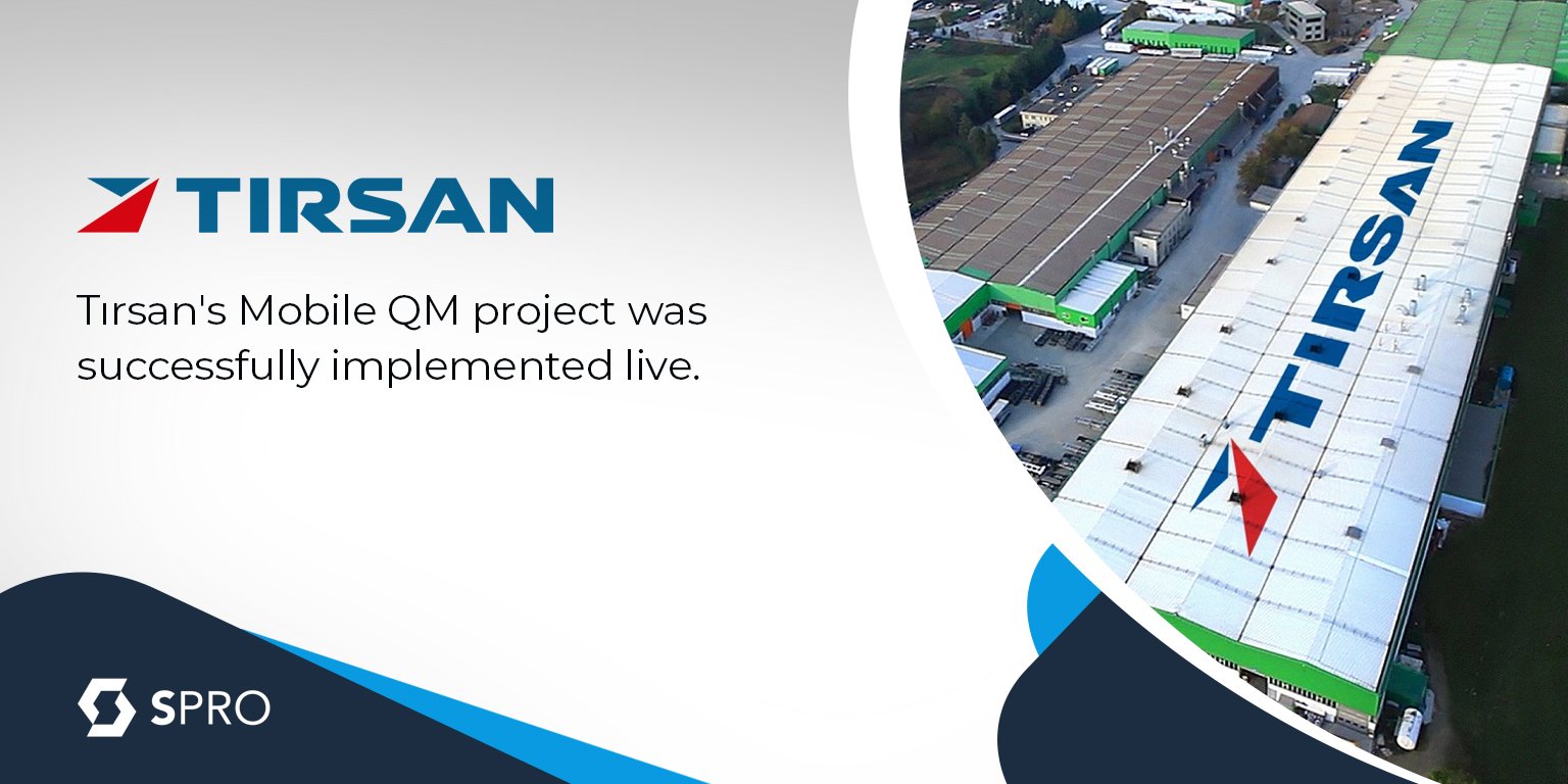  Tırsan's Mobile QM project was successfully implemented live. 